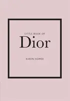 Kleines Buch von Dior: Die Geschichte des ikonischen Modehauses - Little Book of Dior: The Story of the Iconic Fashion House