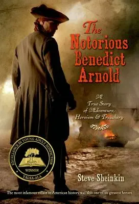 Der berüchtigte Benedict Arnold: Eine wahre Geschichte von Abenteuer, Heldentum und Verrat - The Notorious Benedict Arnold: A True Story of Adventure, Heroism & Treachery