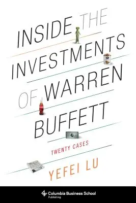 Einblicke in die Investitionen von Warren Buffett: Zwanzig Fälle - Inside the Investments of Warren Buffett: Twenty Cases