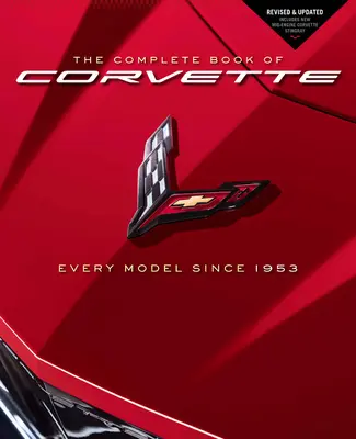 Das vollständige Buch der Corvette: Jedes Modell seit 1953 - überarbeitet und aktualisiert, einschließlich der neuen Corvette Stingray mit Mittelmotor - The Complete Book of Corvette: Every Model Since 1953 - Revised & Updated Includes New Mid-Engine Corvette Stingray