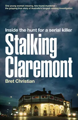 Die Verfolgung von Claremont: Einblicke in die Jagd nach einem Serienmörder - Stalking Claremont: Inside the Hunt for a Serial Killer
