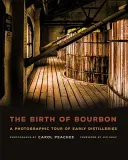 Die Geburt von Bourbon: Eine fotografische Tour durch die frühen Brennereien - The Birth of Bourbon: A Photographic Tour of Early Distilleries