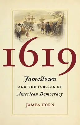 1619: Jamestown und die Entstehung der amerikanischen Demokratie - 1619: Jamestown and the Forging of American Democracy