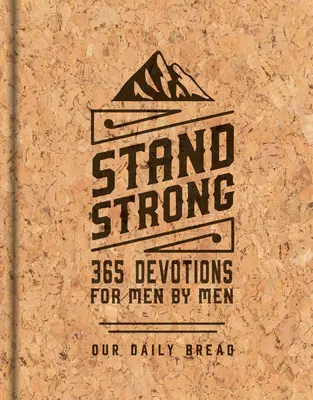 Stand Strong: 365 Andachten für Männer von Männern: Deluxe-Ausgabe - Stand Strong: 365 Devotions for Men by Men: Deluxe Edition