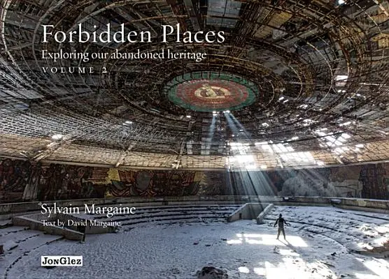 Verbotene Orte, Band 2: Erkundung unseres verlassenen Erbes - Forbidden Places, Volume 2: Exploring Our Abandoned Heritage