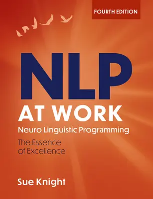 NLP bei der Arbeit, 4. Auflage: Der Unterschied, der den Unterschied macht - Nlp at Work, 4th Edition: The Difference That Makes the Difference