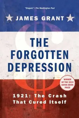 Die vergessene Depression: 1921, der Crash, der sich selbst heilte - The Forgotten Depression: 1921, the Crash That Cured Itself