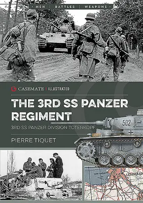 Das 3. SS-Panzerregiment: 3. SS-Panzer-Division Totenkopf - The 3rd SS Panzer Regiment: 3rd SS Panzer Division Totenkopf