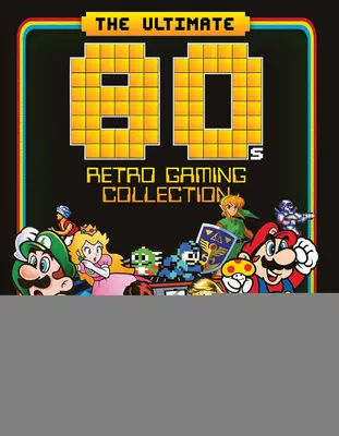 Die ultimative 80er-Jahre-Retro-Gaming-Sammlung: Unverzichtbarer Leitfaden für das größte Jahrzehnt der Spiele - The Ultimate 80's Retro Gaming Collection: Essential Guide to Gaming's Greatest Decade