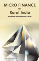 Mikrofinanzierung für das ländliche Indien: Institutionelle Arrangements und Politiken - Micro Finance for Rural India: Institutional Arrangements and Policies