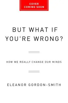 Hör auf, vernünftig zu sein: Wie wir wirklich unsere Meinung ändern - Stop Being Reasonable: How We Really Change Our Minds