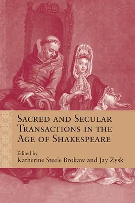 Sakrale und weltliche Transaktionen im Zeitalter von Shakespeare - Sacred and Secular Transactions in the Age of Shakespeare