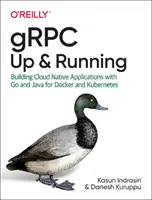 Grpc: Up and Running: Erstellen von Cloud-nativen Anwendungen mit Go und Java für Docker und Kubernetes - Grpc: Up and Running: Building Cloud Native Applications with Go and Java for Docker and Kubernetes