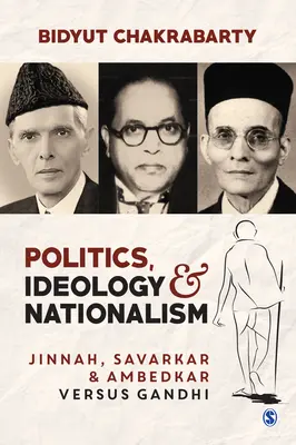 Politik, Ideologie und Nationalismus: Jinnah, Savarkar und Ambedkar im Vergleich zu Gandhi - Politics, Ideology and Nationalism: Jinnah, Savarkar and Ambedkar Versus Gandhi