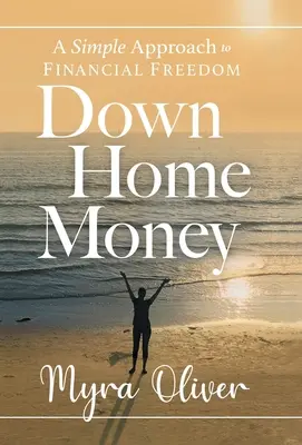 Geld zu Hause: Ein einfacher Weg zur finanziellen Freiheit - Down Home Money: A Simple Approach to Financial Freedom
