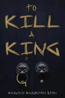 Einen König töten - To Kill a King