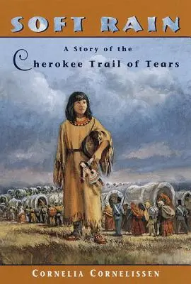 Sanfter Regen: Eine Geschichte des Cherokee Trail of Tears - Soft Rain: A Story of the Cherokee Trail of Tears