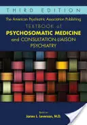 Lehrbuch der Psychosomatischen Medizin und Konsiliar-Liaison-Psychiatrie der American Psychiatric Association - The American Psychiatric Association Publishing Textbook of Psychosomatic Medicine and Consultation-Liaison Psychiatry