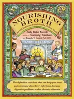 Nourishing Broth: Ein altmodisches Heilmittel für die moderne Welt - Nourishing Broth: An Old-Fashioned Remedy for the Modern World