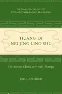 Huang Di Nei Jing Ling Shu: Der alte Klassiker der Nadeltherapie - Huang Di Nei Jing Ling Shu: The Ancient Classic on Needle Therapy