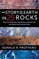 Die Geschichte der Erde in 25 Gesteinen: Geschichten über wichtige geologische Rätsel und die Menschen, die sie gelöst haben - The Story of the Earth in 25 Rocks: Tales of Important Geological Puzzles and the People Who Solved Them