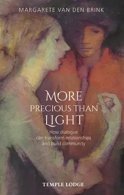 Kostbarer als das Licht: Wie der Dialog Beziehungen verändern und Gemeinschaft schaffen kann - More Precious Than Light: How Dialogue Can Transform Relationships and Build Community