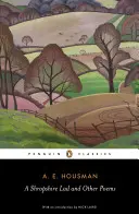 A Shropshire Lad und andere Gedichte: Die gesammelten Gedichte von A. E. Housman - A Shropshire Lad and Other Poems: The Collected Poems of A. E. Housman