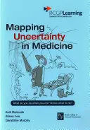 Mapping Uncertainty in Medicine - Was tun, wenn man nicht weiß, was man tun soll? - Mapping Uncertainty in Medicine - What to Do When You Don't Know What to Do?