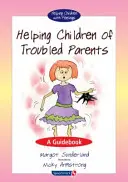 Hilfe für Kinder von gestörten Eltern: Ein Leitfaden - Helping Children of Troubled Parents: A Guidebook