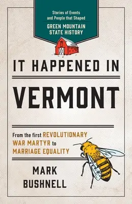 Es geschah in Vermont: Geschichten von Ereignissen und Menschen, die die Geschichte des Green Mountain State geprägt haben, zweite Auflage - It Happened in Vermont: Stories of Events and People that Shaped Green Mountain State History, Second Edition