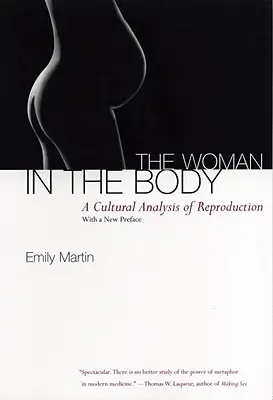 Die Frau im Körper: Eine kulturelle Analyse der Fortpflanzung - The Woman in the Body: A Cultural Analysis of Reproduction