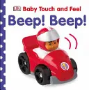 Baby Touch and Feel Beep! Piep! - Baby Touch and Feel Beep! Beep!