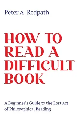 Wie man ein schwieriges Buch liest: Ein Leitfaden für Anfänger in der verlorenen Kunst des philosophischen Lesens - How to Read a Difficult Book: A Beginner's Guide to the Lost Art of Philosophical Reading