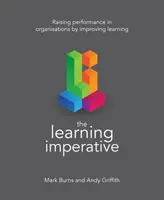 Der Learning Imperative: Steigerung der Leistung in Organisationen durch Verbesserung des Lernens - The Learning Imperative: Raising Performance in Organisations by Improving Learning