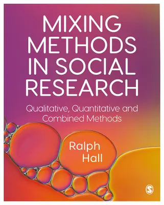 Methodenmischung in der Sozialforschung: Qualitative, Quantitative und kombinierte Methoden - Mixing Methods in Social Research: Qualitative, Quantitative and Combined Methods