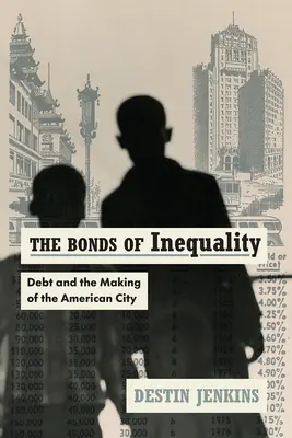 Die Bande der Ungleichheit: Verschuldung und die Entstehung der amerikanischen Stadt - The Bonds of Inequality: Debt and the Making of the American City