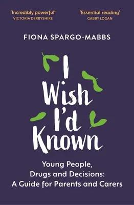 Ich wünschte, ich hätte es gewusst: Junge Menschen, Drogen und Entscheidungen - I Wish I'd Known: Young People, Drugs and Decisions