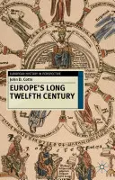 Europas langes zwölftes Jahrhundert: Ordnung, Angst und Anpassung, 1095-1229 - Europe's Long Twelfth Century: Order, Anxiety and Adaptation, 1095-1229