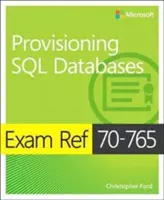 Prüfungsreferenz 70-765 Bereitstellung von SQL-Datenbanken - Exam Ref 70-765 Provisioning SQL Databases