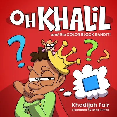 Oh Khalil und der Farbblockbandit: Oh Khalil - Oh Khalil and the Color Block Bandit: Oh Khalil