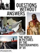 Fragen ohne Antworten: Die Welt in Bildern von den Fotografen von VII - Questions Without Answers: The World in Pictures by the Photographers of VII