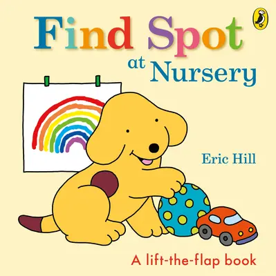 Finde Spot im Kinderzimmer - Eine Hebe-die-Klappe-Geschichte - Find Spot at Nursery - A Lift-the-Flap Story