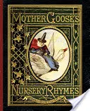 Mutter Gans's Nursery Rhymes: Eine Sammlung von Alphabeten, Reimen, Märchen und Gauklern - Mother Goose's Nursery Rhymes: A Collection of Alphabets, Rhymes, Tales, and Jingles