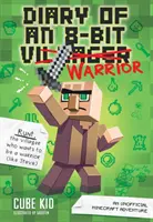 Tagebuch eines 8-Bit-Kriegers, 1: Ein inoffizielles Minecraft-Abenteuer - Diary of an 8-Bit Warrior, 1: An Unofficial Minecraft Adventure