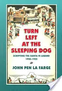 Am schlafenden Hund links abbiegen: Die Entstehung der Santa-Fe-Legende, 1920-1955 - Turn Left at the Sleeping Dog: Scripting the Santa Fe Legend, 1920-1955