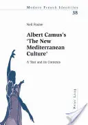 Albert Camus' „Die neue mediterrane Kultur“: Ein Text und seine Kontexte - Albert Camus's 'The New Mediterranean Culture': A Text and Its Contexts