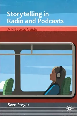 Geschichtenerzählen im Radio und in Podcasts: Ein praktischer Leitfaden - Storytelling in Radio and Podcasts: A Practical Guide