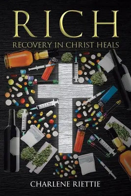 Reich: Genesung in Christus heilt - Rich: Recovery in Christ Heals