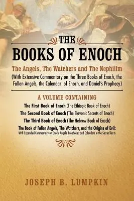 Die Bücher Henochs: Die Engel, die Wächter und die Nephilim (mit umfangreichem Kommentar zu den drei Büchern Henoch, den gefallenen Engeln, T - The Books of Enoch: The Angels, the Watchers and the Nephilim (with Extensive Commentary on the Three Books of Enoch, the Fallen Angels, T