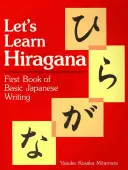 Lernen wir Hiragana: Erstes Buch der japanischen Grundschrift - Let's Learn Hiragana: First Book of Basic Japanese Writing